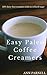 Easy Paleo Coffee Creamers: The best DIY dairy-free creamers without refined sugar (The Best Easy DIY Paleo Drink Series Book 1)