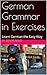 German Grammar in Exercises: Learn German the Easy Way (German Edition)