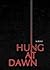 Hung At Dawn