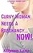 Curvy Woman Needs A Pregnancy... NOW! (BBW Seeding and Menage) (Pregnancy Services Inc. Book 4)