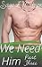 We Need Him Part 3