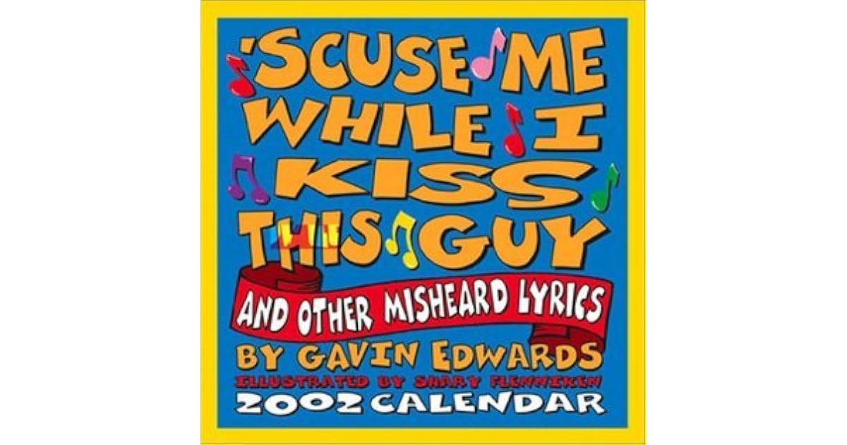 Excuse Me While I Kiss This Guy Book