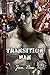 Transition Man (Griffin Chronicles Book 1)