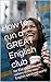How to run a GREAT English club: for ESL students and others in the non-English speaking world (The GREAT ESL collection)