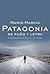Patagonia: De puño y letra. Aventuras reales en el fin del mundo