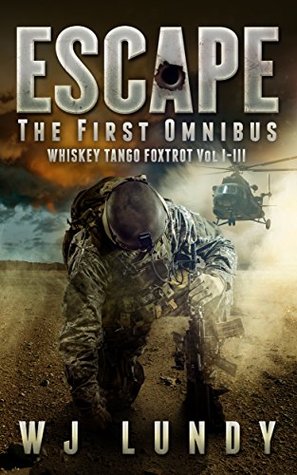Escape: The First Omnibus WTF I-III (Whiskey Tango Foxtrot #1-3)