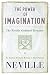 The Power of Imagination: The Neville Goddard Treasury