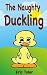 The Naughty Duckling