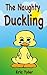 The Naughty Duckling