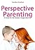 Perspective Parenting: A Gu...