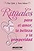 Rituales para el amor, la belleza y la prosperidad (Spanish Edition)