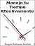 Maneja Tu Tiempo Efectivamente: Estrategias Comprobadas Para Gestionar Tu Tiempo y Alcanzar Tus Metas Personales (Spanish Edition)
