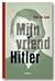 Mijn vriend Hitler by Piet De Loof