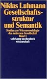 Gesellschaftsstruktur und Semantik 3. Studien zur Wissenssoziologie der modernen Gesellschaft.