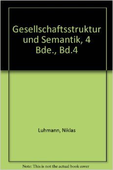 Gesellschaftsstruktur und Semantik 4. Studien zur Wissenssoziologie der modernen Gesellschaft.
