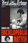 Enciklopedija mrtvih by Danilo Kiš Enciklopedija mrtvih by Danilo Kiš