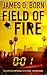 Field of Fire by James O. Born