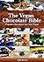 The Vegan Chocolate Bible: Popular Chocolates Are Now Vegan (Vegan Recipes, Vegan Cookbooks, Vegan Lifestyle, Veganism, Vegan Chocolate)