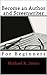 Become an Author and Screenwriter: For Beginners