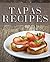 Tapas Recipes by Jackie Swansen