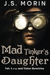 Mad Tinker's Daughter (Mad Tinker Chronicles) by J.S. Morin