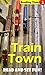 Train town: A Children's Re...