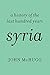 Syria: A History of the Last Hundred Years