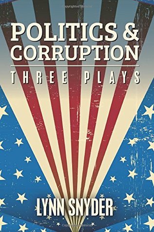 Politics and Corruption: Three Plays