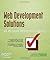 Web Development Solutions: Ajax, APIs, Libraries, and Hosted Services Made Easy: Ajax, APOs, Libraries, and Hosted Services Made Easy