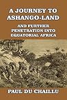 A Journey to Ashango-Land: And Further Penetration Into Equatorial Africa