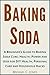 Baking Soda Power: Baking Soda Uses for Home, Health, Personal Care and Beauty using the Natural and Non-Toxic Baking Soda