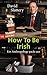 How To Be Irish: Ein Anthropologe packt aus