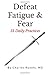 Defeat Fatigue & Fear by Charles Runels