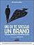 Fai di te stesso un brand : personal branding e reputazione online