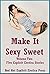 Make It Sexy Sweet Volume Two: Five Explicit Erotica Stories