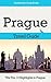 Prague Travel Guide: The To...