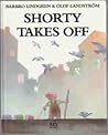 Shorty Takes Off by Barbro Lindgren