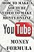 YouTube Money Formula: How to Make a YouTube Video to Make Money Online (YouTube Book : Making Money on YouTube Marketing)