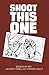 Shoot This One: Essays by J...