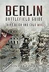 Berlin Battlefield Guide: Third Reich & Cold War