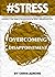 #STRESS: Overcoming Life’s Disappointments, Challenges, Obstacles, Changes, And The Odds And Getting Back Up With A Transition Plan (stress management ... relief, less, worry, help, tip Book 12)