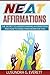 NEAT Affirmations: The Secret to Understanding Affirmations and How To Make Them Work for You