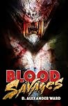Blood Savages by D. Alexander Ward