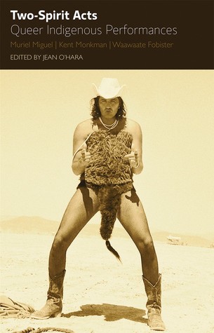 Two-Spirit Acts: Queer Indigenous Performances (Paperback)
