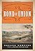 Bond of Union: Building the...
