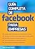 Guía completa de Facebook para empresas by Pablo Santiago Chiquero