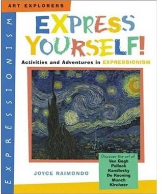 Express Yourself!: Activities and Adventures in Expressionism (Art Explorers)