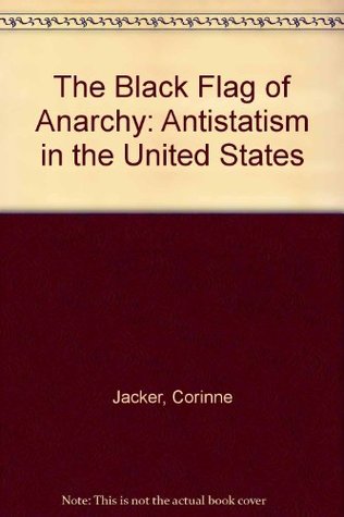 The black flag of anarchy;: Antistatism in the United States (Hardcover)