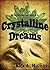 Crystalline Dreams