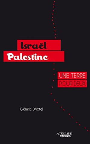 Israël-Palestine : une terre pour deux (ACTES SUD JUNIO) (French Edition)